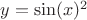 $y=\sin(x)^2$