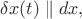 $\delta x(t)\parallel dx,$