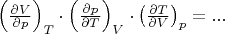 $\left({\partial V\over\partial p}\right)_T \cdot \left({\partial p\over\partial T}\right)_V \cdot \left({\partial T\over\partial V}\right)_p = ...$