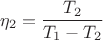 $$\eta_2 = \frac{ T_2}{T_1-T_2}$$