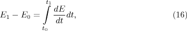 $$E_{1} - E_{0} = \int\limits_{t_0}^{t_1} \frac{dE}{dt} dt,  \eqno(16)$$