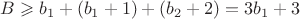 $B\geqslant b_1+(b_1+1)+(b_2+2)=3b_1+3$ $B\geqslant b_1+(b_1+1)+(b_2+2)=3b_1+3$