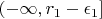 $(-\infty, r_1 - \epsilon_1]$