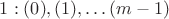 $1 : (0), (1), \dots (m-1)$