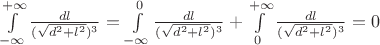 $\int\limits_{-\infty}^{+\infty}\frac{dl}{(\sqrt{d^2+l^2})^3}=\int\limits_{-\infty}^{0}\frac{dl}{(\sqrt{d^2+l^2})^3}+\int\limits_{0}^{+\infty}\frac{dl}{(\sqrt{d^2+l^2})^3}=0$