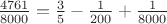 $\frac{4761}{8000}=\frac{3}{5}-\frac{1}{200}+\frac{1}{8000}$