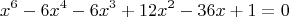 $$
x^6 - 6x^4 - 6x^3 + 12x^2 - 36x + 1 = 0
$$