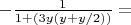$-\frac{1}{1+(3 y ( y + y/2))} = $