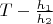$T-\frac{h_1}{h_2}$