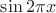 $\sin2\pi x$