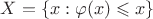 $X = \{ x : \varphi(x) \leqslant x \}$