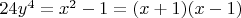 $ 24y^4= x^2-1=(x+1)(x-1)$