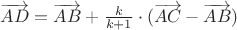 $\overrightarrow{AD}=\overrightarrow{AB}+\frac{k}{k+1}\cdot(\overrightarrow{AC}-\overrightarrow{AB})$