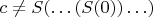 $c \neq S(\ldots(S(0))\ldots)$