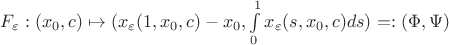 $F_{\varepsilon}: (x_0,c) \mapsto (x_{\varepsilon}(1,x_0,c) - x_0, \int\limits_{0}^{1} x_{\varepsilon}(s,x_0,c) ds) =:(\Phi,\Psi) $
