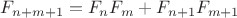 $F_{n+m+1}=F_{n}F_{m}+F_{n+1}F_{m+1}$
