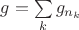 $g=\sum \limits_k g_{n_k}$
