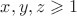 $x,y,z\geqslant 1$