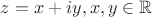 $z=x+iy, x,y\in\mathbb R$