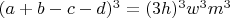 $(a+b-c-d)^3=(3h)^3w^3m^3$