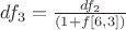 $df_3 = \frac{{df_2 }}{{(1 + f[6,3])}}$