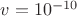 $v=10^{-10}$