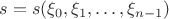 $s = s(\xi_0, \xi_1,\dots,\xi_{n-1})$