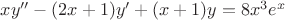 $xy''-(2x+1)y'+(x+1)y=8x^3e^x$