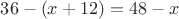 $36-(x+12)=48-x$
