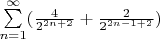 $\sum\limits_{n=1}^{\infty}  (\frac{4}{2^{2n+2}} +\frac{2}{2^{2n-1+2}})$