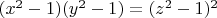 $(x^2-1)(y^2-1)=(z^2-1)^2$