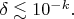 $\delta\lesssim 10^{-k}.$