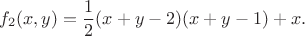 $$f_2(x,y)=\frac 12(x+y-2)(x+y-1)+x.$$