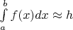 \int\limits_a^b f(x) dx \approx h