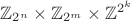 $\mathbb{Z}_{2^n} \times \mathbb{Z}_{2^m} \times \mathbb{Z}^{2^k}$
