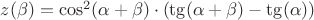 $z(\beta)=\cos^2(\alpha+\beta)\cdot(\tg(\alpha+\beta)-\tg(\alpha))$