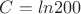 $C=ln200$