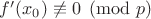 $f'(x_0)\not\equiv 0 \pmod p$