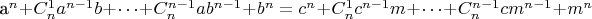 a^n +C^1 _n a^{n-1}b +&hellip;+C^{n-1} _n ab^{n-1} + b^n = c^n + C^1 _n c^{n-1}m +&hellip;+C^{n-1} _n cm^{n-1} + m^n