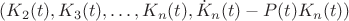 $(K_2(t),K_3(t), \dots, K_n(t),\dot K_n(t)-P(t)K_n(t))$