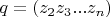 \[
q = (z_2 z_3 ...z_n )
\]