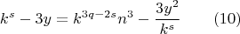 $$k^s-3y=k^{3q-2s}n^3-\frac{3y^2}{k^s}\qquad (10) $$