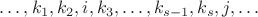 $\ldots, k_1, k_2,  i, k_3,\ldots, k_{s-1}, k_s, j,\ldots$