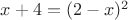 $x+4=(2-x)^2$