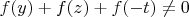 $f(y)+f(z)+f(-t)\not = 0$