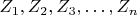 $ Z_1,  Z_2,  Z_3, &hellip;,Z_n $