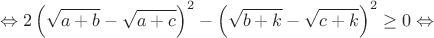 $$\Leftrightarrow2\left(\sqrt{a+b}-\sqrt{a+c}\right)^2-\left(\sqrt{b+k}-\sqrt{c+k}\right)^2\geq0\Leftrightarrow$$