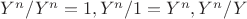 $Y^n/Y^n =1, Y^n /1=Y^n, Y^n/Y$ $Y^n/Y^n =1, Y^n /1=Y^n, Y^n/Y$