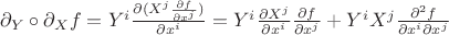 $\partial_Y \circ \partial_X f = Y^i \frac{\partial (X^j \frac{\partial f}{\partial x^j})}{\partial x^i} = Y^i \frac{\partial X^j}{\partial x^i} \frac{\partial f}{\partial x^j} + Y^i X^j \frac{\partial^2 f}{\partial x^i \partial x^j}$