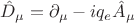 $\hat{D}_{\mu} = \partial_{\mu} - iq_{e}\hat {A}_{\mu}$ $\hat{D}_{\mu} = \partial_{\mu} - iq_{e}\hat {A}_{\mu}$